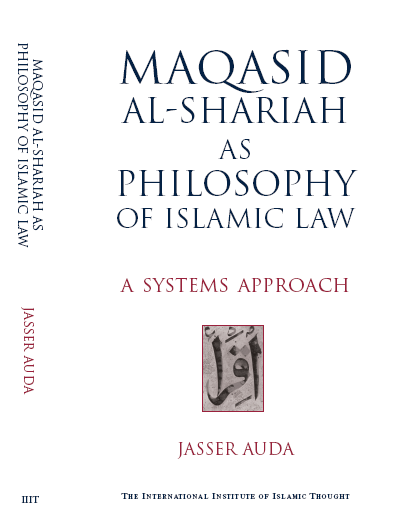 Maqsid al-Shariah as Philosophy of Islamic Law A Systems Approach